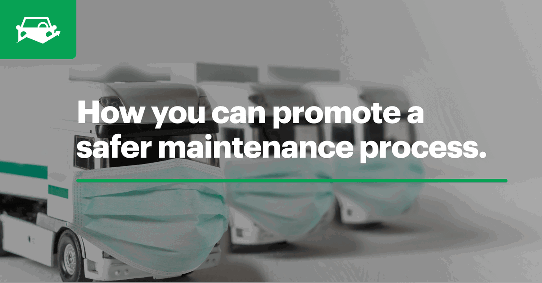 Protect Drivers During and After COVID-19 with Safer Outsourced Maintenance