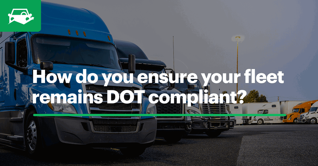How Your Fleet Can Remain DOT Compliant