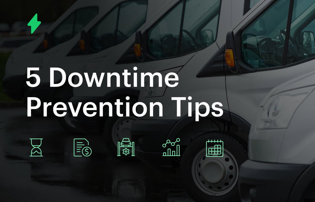 5 Downtime Prevention Tips for Your Fleet