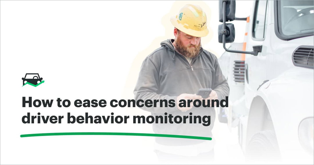 Easing Concerns Around Driver Behavior Monitoring