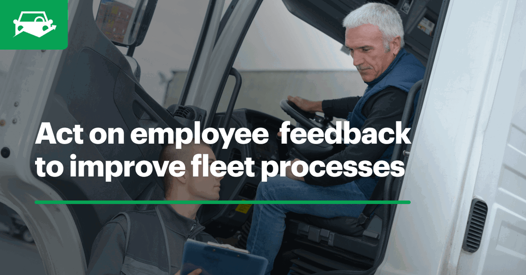 Proactive Fleet Management Incorporates Employee Feedback