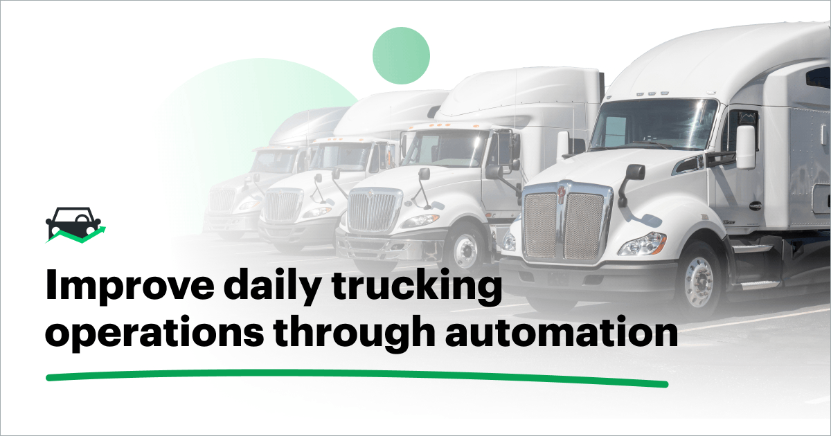 Improve daily trucking operations through automation