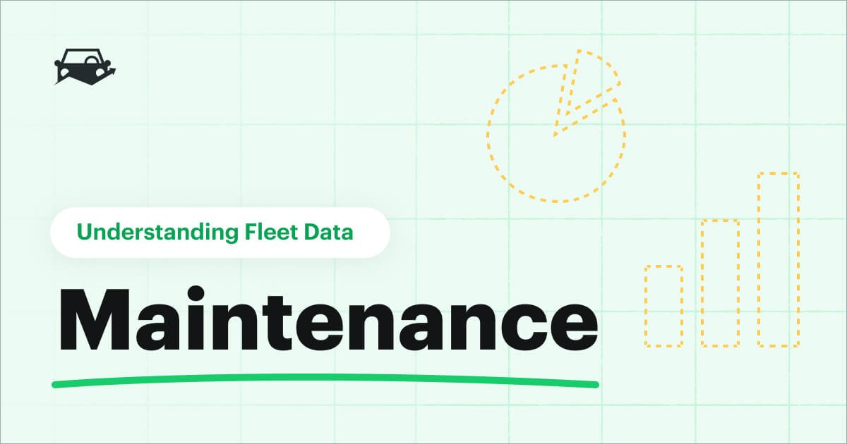 Understanding Fleet Data: Maintenance
